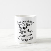 Je suis dermatologue pour gagner du temps