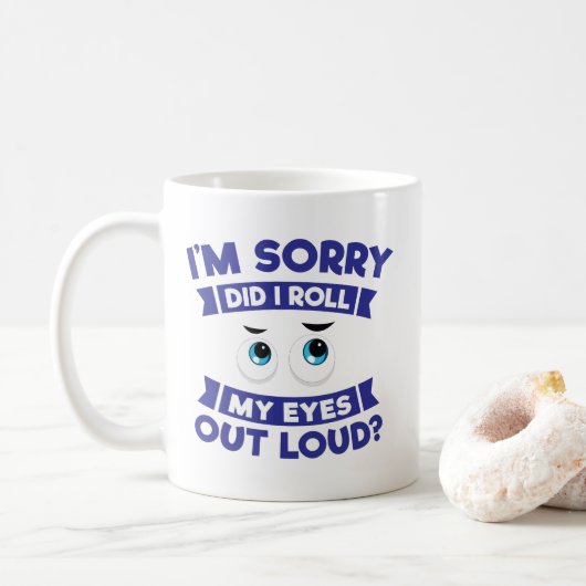 Mug Je suis désolé ai fait je roule mes yeux fort (Avec donut)