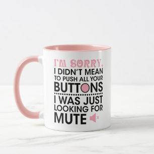 Mug je suis désolé de ne pas avoir voulu appuyer sur t
