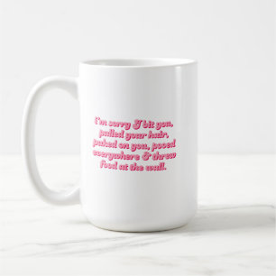 Mug Je suis désolé de t'avoir mordu, vomi, fait caca &