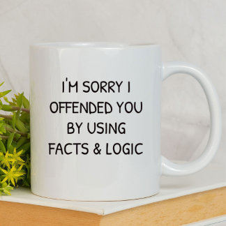 Mug Je suis désolé de t'avoir offensé drôle | Sarcasti