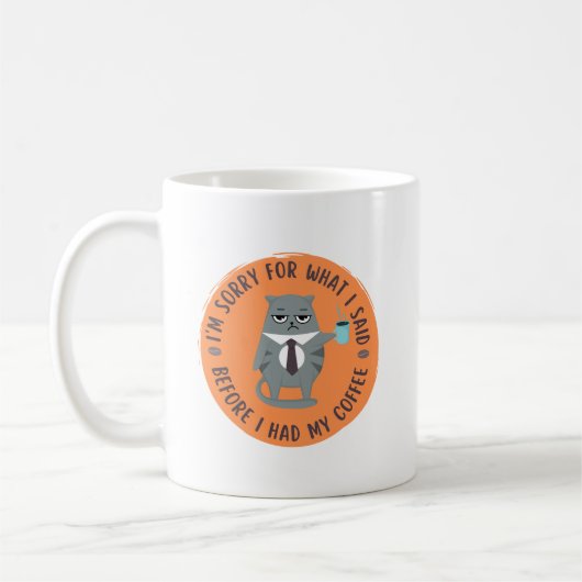 Mug Je suis désolé pour ce que j'ai dit avant d'avoir  (Gauche)