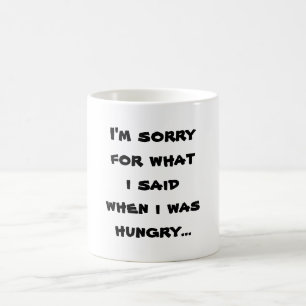 Mug Je suis désolé pour ce que j'ai dit quand j'avai