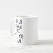 Mug Je suis désolé pour ce que j'ai dit quand j'avais (Devant gauche)