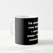 Mug Je suis désolé pour ce que j'ai dit quand j'avais  (Devant gauche)