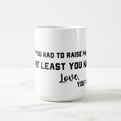 Mug Je suis désolé que vous ayez dû élever mes frères  (Centre)