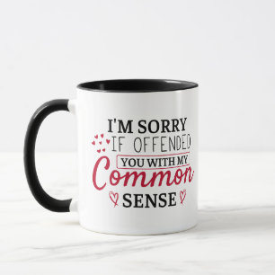 Mug Je suis désolé si je vous ai offensé, Citation drô