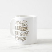 MUG JE SUIS DÉSOLÉ, TARD, JE NE VOULAIS PAS VENIR (Devant gauche)