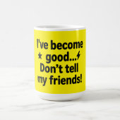 Mug Je suis devenu bon... Ne le dites pas à mes amis ! (Centre)