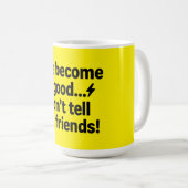Mug Je suis devenu bon... Ne le dites pas à mes amis ! (Devant droit)