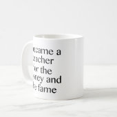 Mug Je Suis Devenue Enseignante Pour L'Argent Et Le Fa (Devant gauche)
