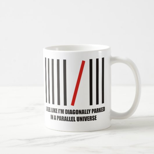 Mug Je suis diagonalement garé dans un univers (Droite)