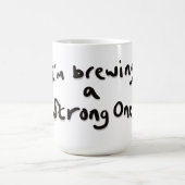 Mug Je suis en train d'en préparer une forte (Centre)