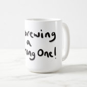 Mug Je suis en train d'en préparer une forte (Devant droit)