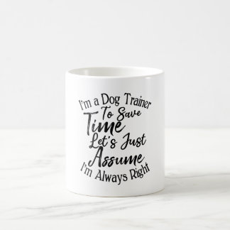 Mug Je suis entraîneur de chiens pour gagner du temps 