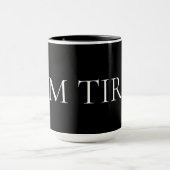 Mug Je suis fatigué – Phrase douce et émouvante (Centre)