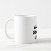 MUG "JE SUIS FEMME. ENTENDEZ-MOI HURLER ! " (Gauche)