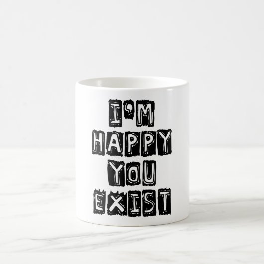 Mug Je suis heureux que tu existes (Centre)