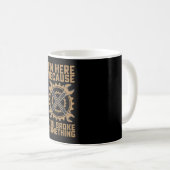 Mug Je suis ici parce que vous avez cassé quelque chos (Devant droit)