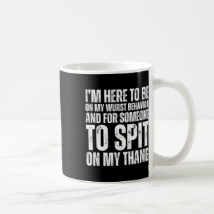 Mug Je Suis Ici Pour Être Sur Mon Comportement Wurst A