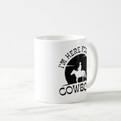 Mug Je suis ici pour les cowboys (Devant droit)