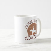 Mug Je suis ici pour les cowboys (Devant droit)