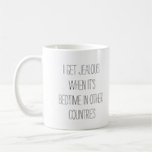 Mug Je suis jaloux quand il est temps de dormir dans d