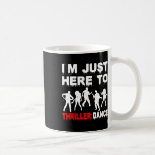 Mug Je suis juste ici pour Thriller Danse Zombie Funny