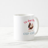 Mug Je suis juste là pour les cupcakes (Devant droit)