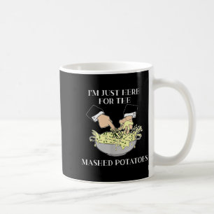 Mug Je suis juste là pour les pommes de terre écrasées