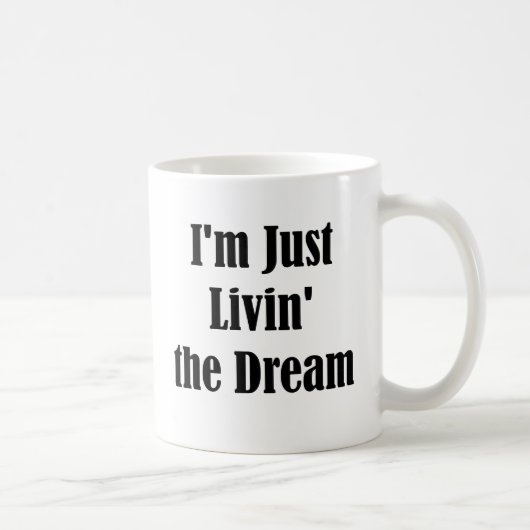 Mug Je suis juste Livin le rêve (Droite)