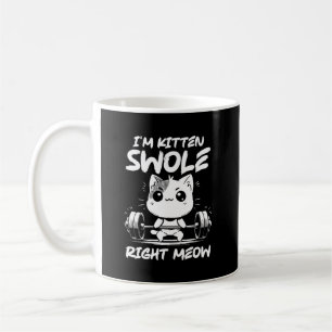 Mug Je suis Kitten Swole Right Meow - Gym Motivation C