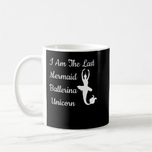 Mug Je Suis La Dernière Sirène Ballerina Unicorn Funny