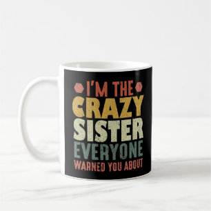 Mug Je suis la sœur folle dont tout le monde t'a avert