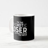 Mug Je Suis Le Perdant Psychotique Que Tout Le Monde V (Devant gauche)