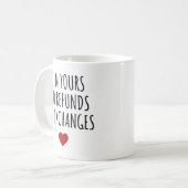 Mug Je suis le vôtre Pas de remboursement ou d'échange (Devant gauche)