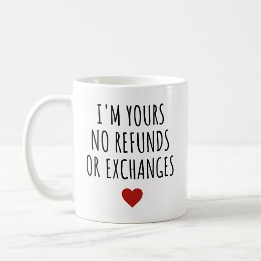 Mug Je suis le vôtre Pas de remboursement ou d'échange (Gauche)