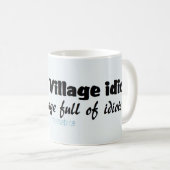 Mug Je Suis L'Idiot Du Village... (Devant droit)