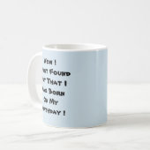 Mug Je Suis Né À Mon Anniversaire (Devant gauche)