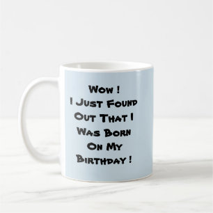 Mug Je Suis Né À Mon Anniversaire 