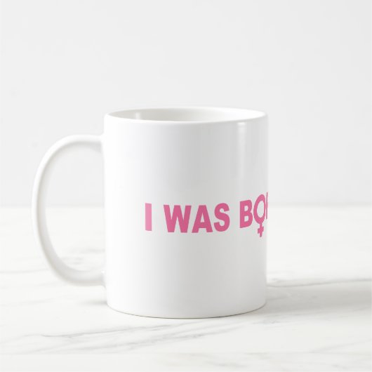 Mug Je Suis Né De Cette Façon (Gauche)