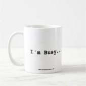 Mug Je suis occupé à effectuer le travail que vous (Gauche)