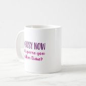 Mug Je suis occupé maintenant (Devant gauche)