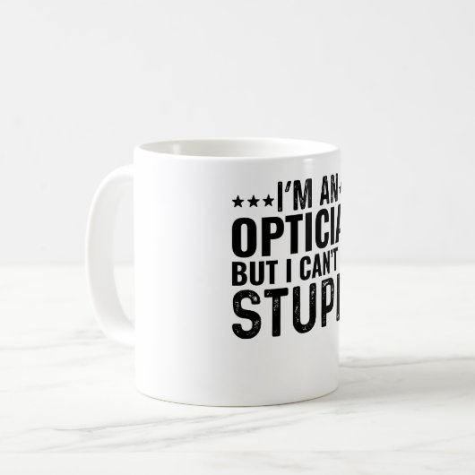 Mug Je suis Opticien, mais je ne peux pas réparer les (Devant gauche)