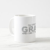 Mug Je suis ouvertement GRIS et je l'aime de cette (Devant gauche)