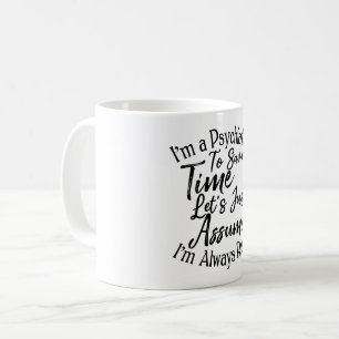 Mug Je suis psychiatre pour gagner du temps Supposons