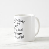 Mug Je suis psychiatre pour gagner du temps Supposons (Devant droit)