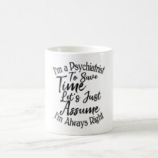 Mug Je suis psychiatre pour gagner du temps Supposons