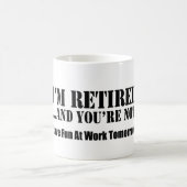 Mug Je suis retiré et vous ne devez pas avoir (Centre)