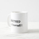Mug Je suis retiré le fais vous-même ! (Devant gauche)